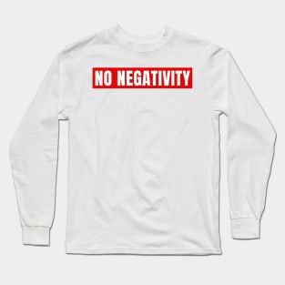 No Negativity Long Sleeve T-Shirt